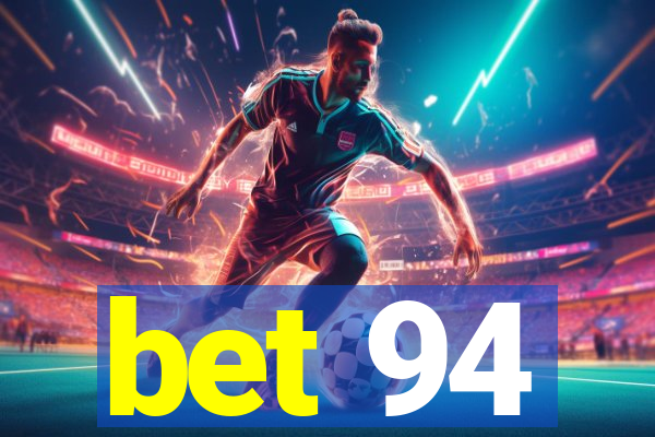 bet 94